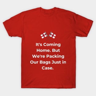 Euro 2024 - It's Coming Home. But We're Packing Our Bags Just in Case. 2 England Flag T-Shirt